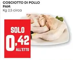 Pam Cosciotto di pollo PAM offerta