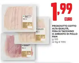 Pam Prosciutto cotto alta qualità, fesa di tacchino o arrosto di pollo PAM offerta