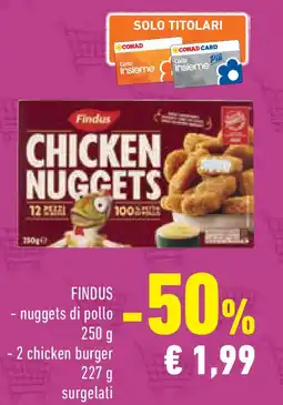 Conad Superstore Findus - nuggets di pollo - 2 chicken burger offerta