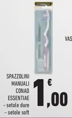 Conad Superstore Spazzolini manuali CONAD ESSENTIAE offerta