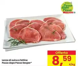 Eurospar Lonza di suino a fettine Passo dopo Passo Despar offerta