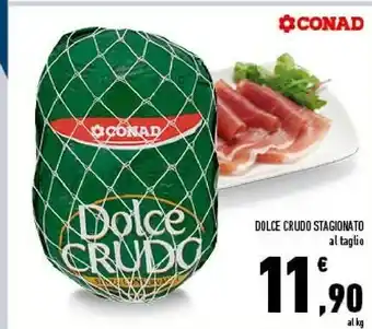 Conad Conad dolce crudo stagionato offerta