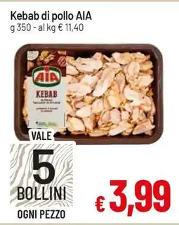 Famila Kebab di pollo Aia offerta