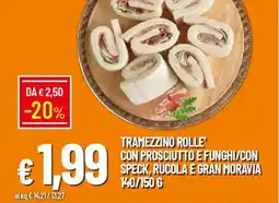 Galassia Tramezzino rolle' con prosciutto e funghi/con speck, rucola e gran moravia offerta