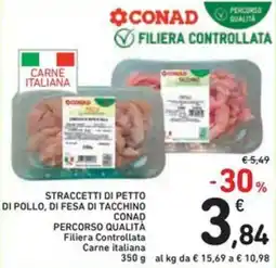 Spazio Conad Straccetti di petto di pollo, di fesa di tacchino CONAD PERCORSO QUALITA offerta