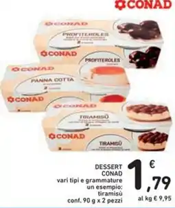 Spazio Conad DESSERT CONAD vari tipi e grammature offerta