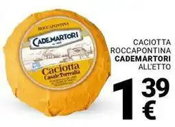 Supermercati Gulliver Caciotta roccapontina CADEMARTORI offerta