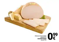 Supermercati Gulliver Fesa di tacchino arrosto GOLDEN FOOD offerta
