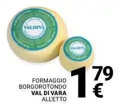 Supermercati Gulliver Formaggio borgorotondo VAL DI VARA offerta