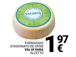 Supermercati Gulliver Formaggio stagionato de vaise VAL DI VARA offerta