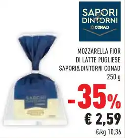 Conad Superstore Mozzarella fior di latte pugliese SAPORI&DINTORNI CONAD offerta