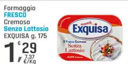 Supermercati Dok Formaggio FRESCO Cremoso Senza Lattosio EXQUISA offerta