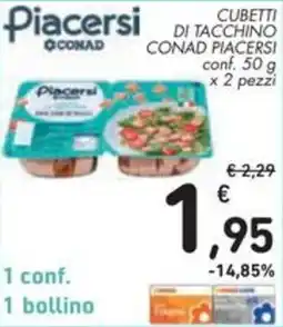 Spazio Conad Cubetti di tacchino CONAD PIACERSI offerta
