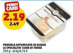 PENNY Provola affumicata in acqua LE SPECIALITA' CUOR DI TERRA offerta