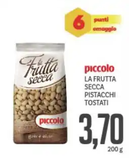 Supermercati Piccolo Piccolo la frutta secca pistacchi tostati offerta