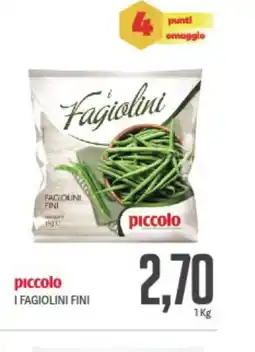 Supermercati Piccolo Piccolo i fagiolini fini offerta