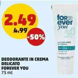 PENNY Deodorante in crema delicato FOREVER YOU offerta