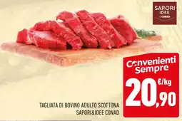 Conad Tagliata di bovino adulto scottona SAPORI&IDEE CONAD offerta