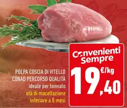 Conad Polpa coscia di vitello conad percorso qualità offerta