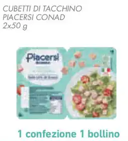 Conad Superstore Cubetti di tacchino PIACERSI CONAD offerta