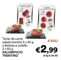 Unes Tartar de carne salada trentina o Battuta a coltello SALUMIFICIO TRENTINO offerta