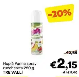 Unes Hoplà Panna spray zuccherataal kg €3,90 TRE VALLI TRE VALLI offerta