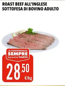 Tigros Roast beef all'inglese sottofesa di bovino adulto offerta