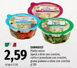 Famila DIMMIDISÌ Piatto unico Speck e Brie con crostini, cotto e provolone con crostini, grana padano e olive con crostini offerta