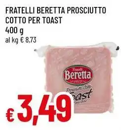 Famila Superstore Fratelli beretta prosciutto cotto per toast offerta