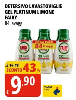 Tigros Detersivo lavastoviglie gel platinum limone FAIRY offerta