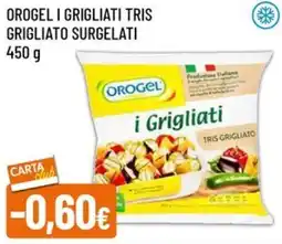 A&O Orogel i grigliati tris grigliato surgelati offerta