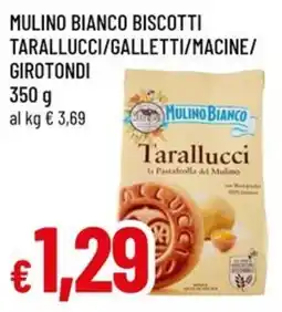 A&O Mulino bianco biscotti tarallucci/galletti/macine/ girotondi offerta