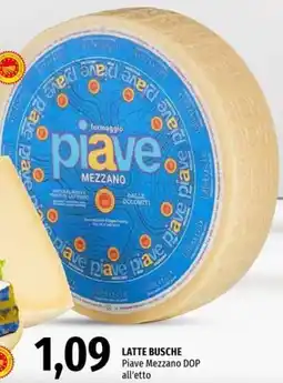 Famila LATTE BUSCHE Piave Mezzano DOP all'etto offerta