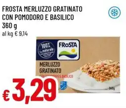 Famila Frosta merluzzo gratinato con pomodoro e basilico offerta