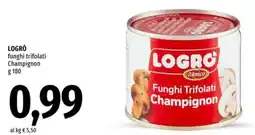 Famila LOGRÒ funghi trifolati Champignon offerta