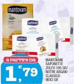 Splendidi e Splendenti Mantovani saponette zolfo/nutre argan/ classico offerta