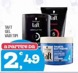 Splendidi e Splendenti Taft gel vari tipi offerta