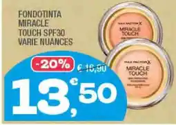 Splendidi e Splendenti Fondotinta miracle touch SPF30 varie nuances offerta