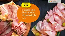 ALDI IL TAGLIERE DEL RE Mortadella di pollo light offerta