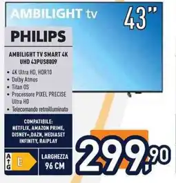 Unieuro PHILIPS AMBILIGHT TV SMART 4K UHD 43PUS8009 offerta