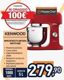 Unieuro KENWOOD impastatrice planetaria KMIX751ARD offerta