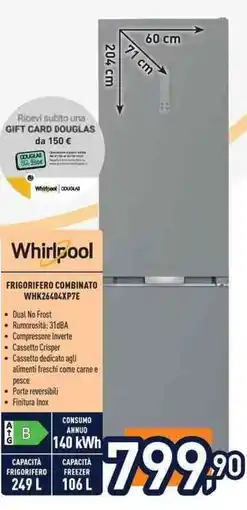 Unieuro Whirlpool frigorifero combinato WHK26404XP7E offerta