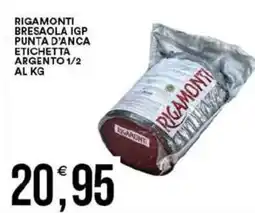 Vantaggio Cash&Carry Rigamonti bresaola igp punta d'anca etichetta argento 1/2 al kg offerta