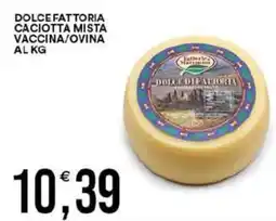 Vantaggio Cash&Carry Dolce fattoria caciotta mista vaccina/ovina offerta