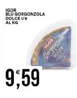 Vantaggio Cash&Carry Igor blu gorgonzola dolce 1/8 al kg offerta
