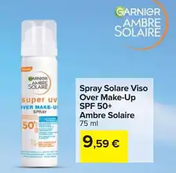 Carrefour Spray Solare Viso Over Make-Up SPF 50+ Ambre Solaire offerta