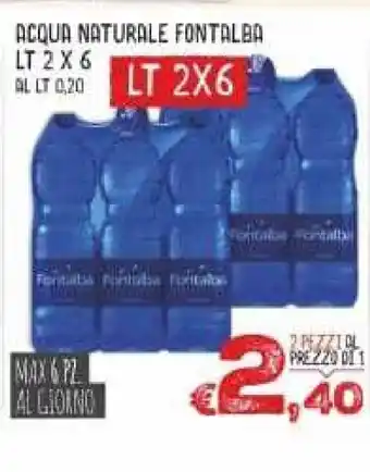 MAX Supermercati Fontalba Acqua Naturale Lt 2 x 6 offerta