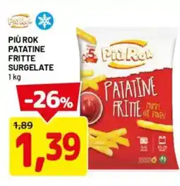 DPiù Più rok patatine fritte surgelate offerta