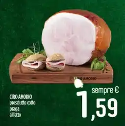 Ciro Amodio CIRO AMODIO prosciutto cotto praga all'etto offerta