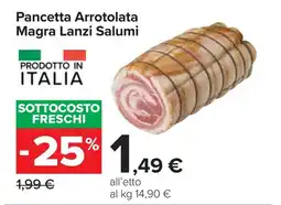 Carrefour Pancetta Arrotolata Magra Lanzi Salumi offerta
